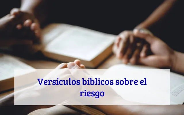 Versículos bíblicos sobre el riesgo