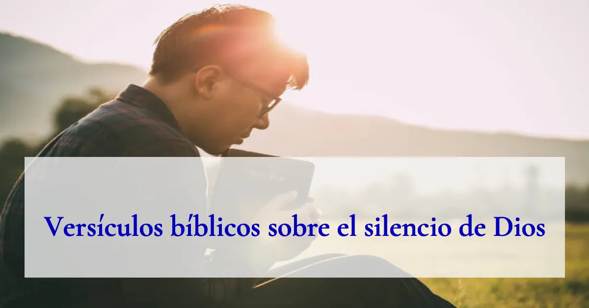 Versículos bíblicos sobre el silencio de Dios
