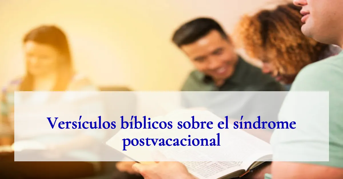 Versículos bíblicos sobre el síndrome postvacacional