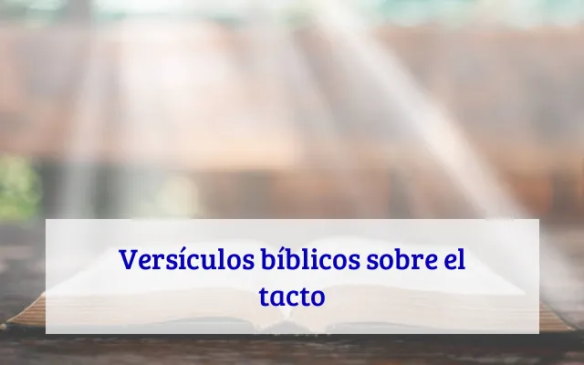 Versículos bíblicos sobre el tacto