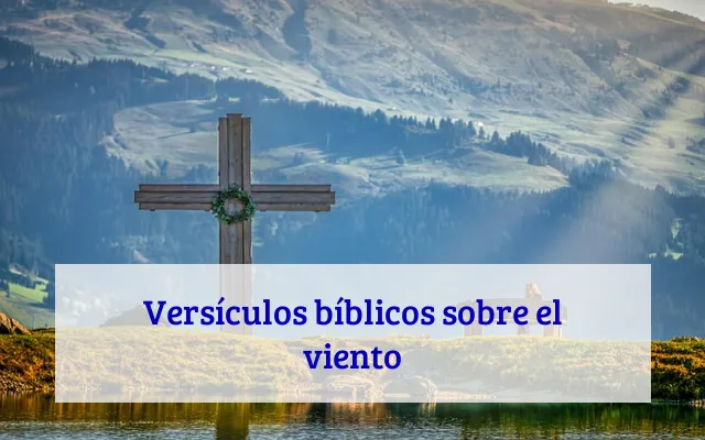 Versículos bíblicos sobre el viento