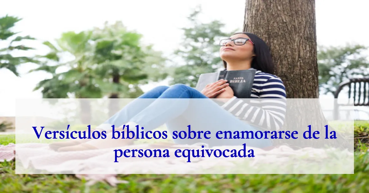 Versículos bíblicos sobre enamorarse de la persona equivocada