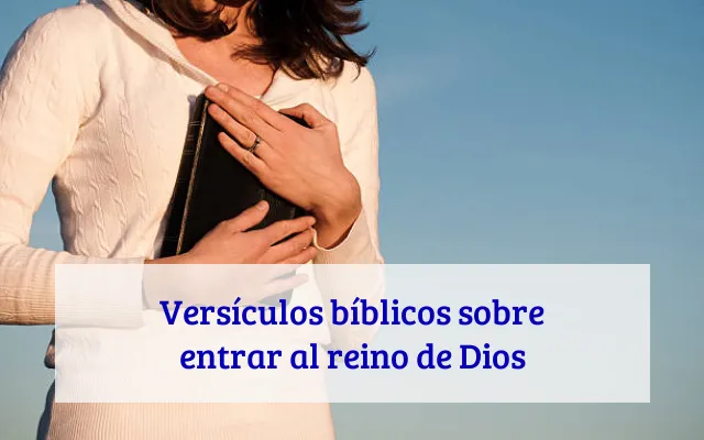Versículos bíblicos sobre entrar al reino de Dios