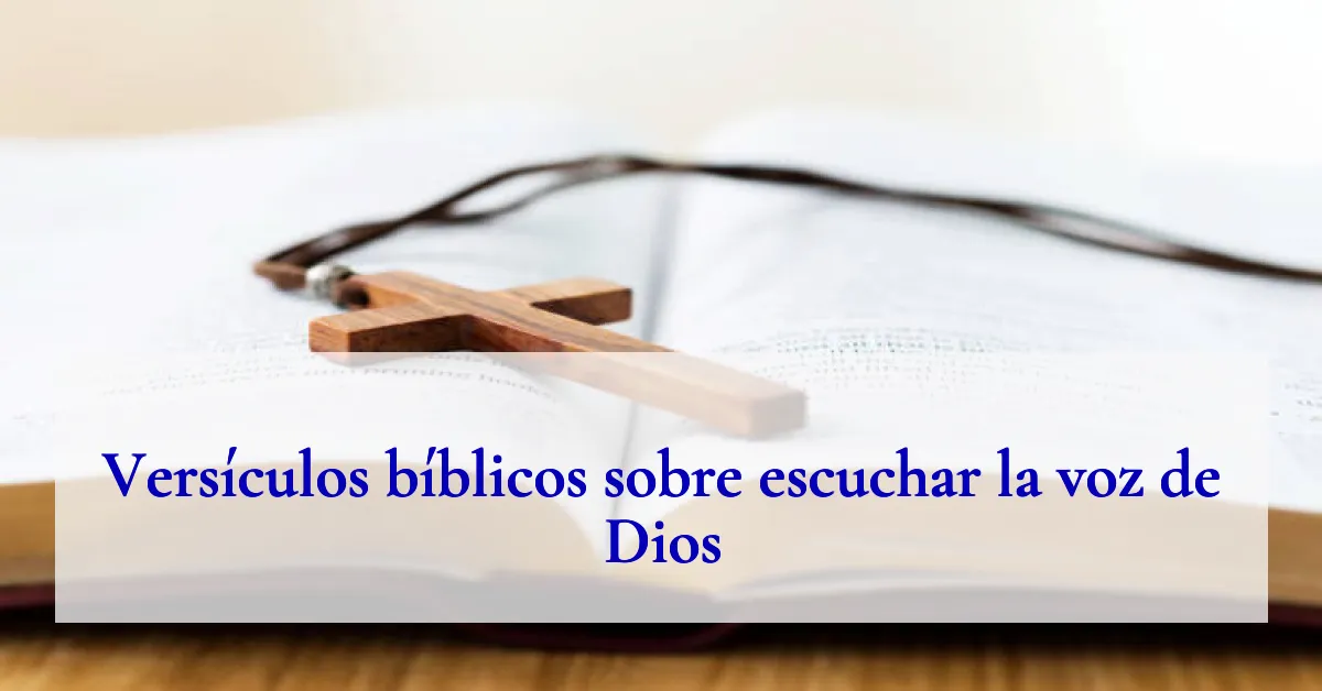 Versículos bíblicos sobre escuchar la voz de Dios