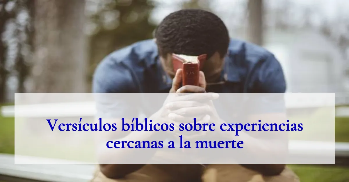 Versículos bíblicos sobre experiencias cercanas a la muerte
