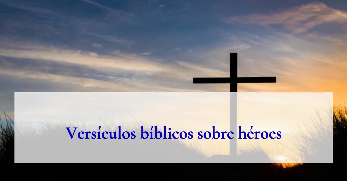 Versículos bíblicos sobre héroes