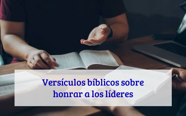 Versículos bíblicos sobre honrar a los líderes