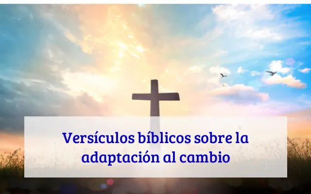 Versículos bíblicos sobre la adaptación al cambio