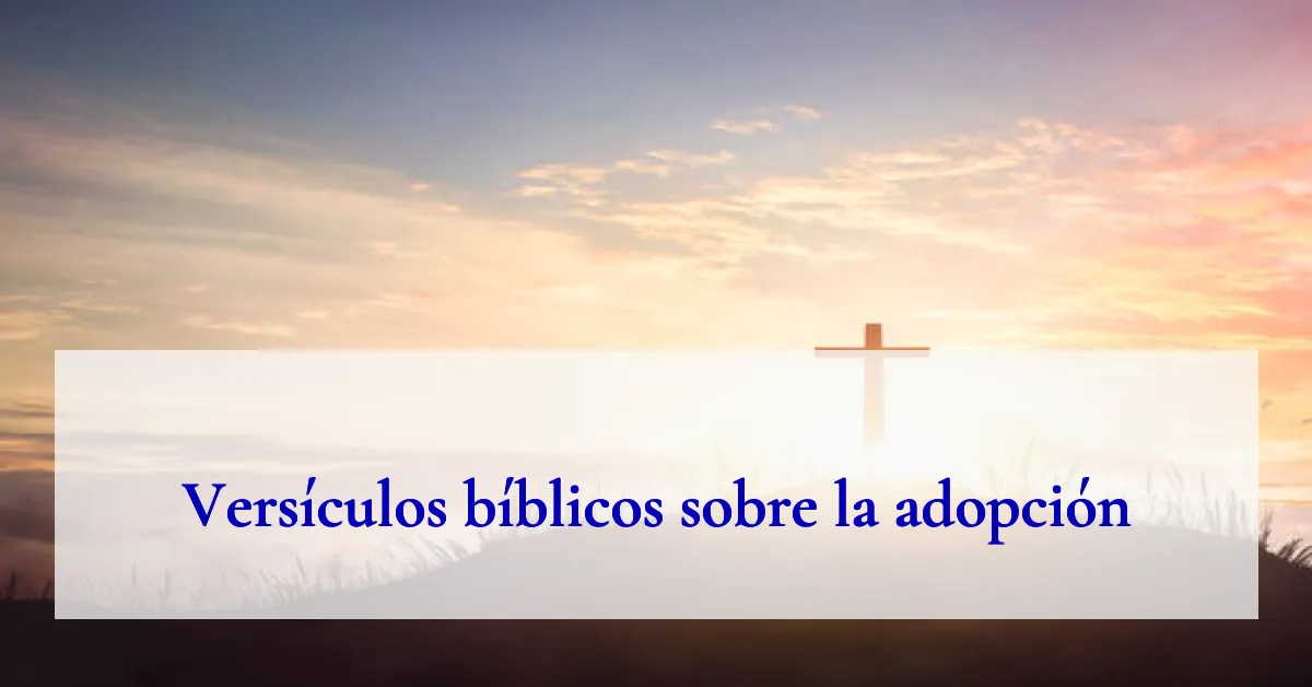 Versículos bíblicos sobre la adopción