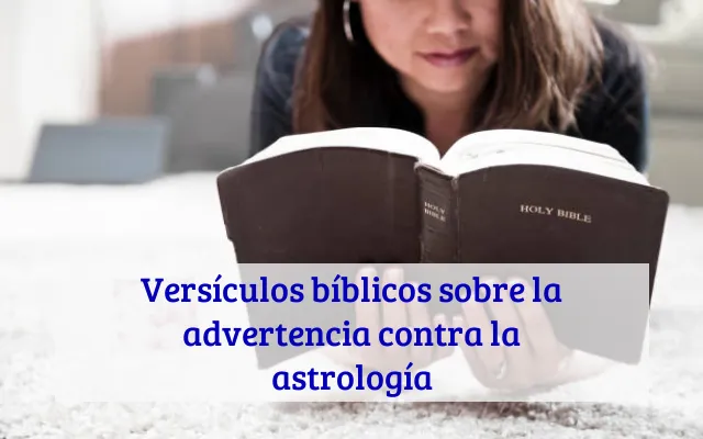 Versículos bíblicos sobre la advertencia contra la astrología
