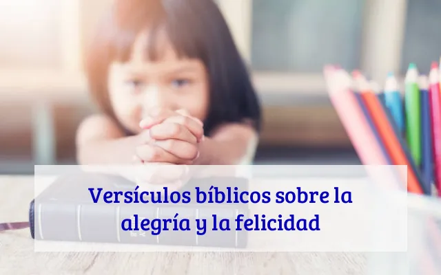 Versículos bíblicos sobre la alegría y la felicidad