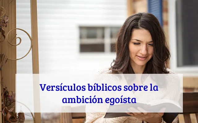 Versículos bíblicos sobre la ambición egoísta