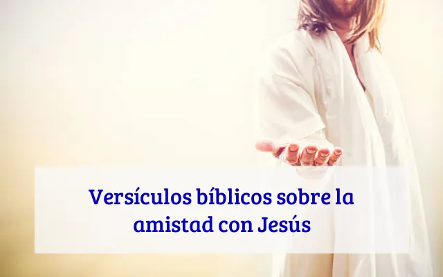 Versículos bíblicos sobre la amistad con Jesús