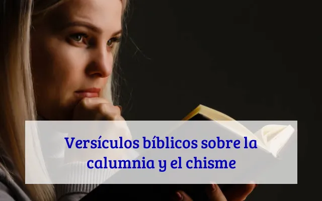 Versículos bíblicos sobre la calumnia y el chisme