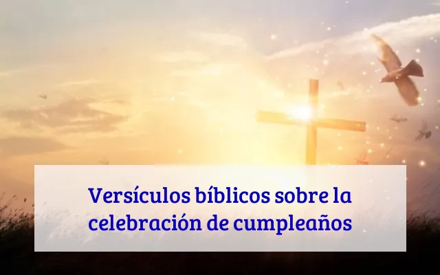 Versículos bíblicos sobre la celebración de cumpleaños