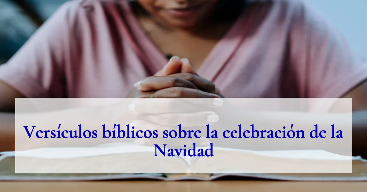 Versículos bíblicos sobre la celebración de la Navidad