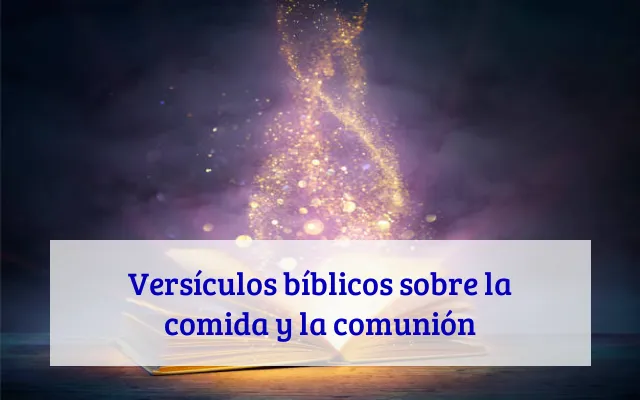 Versículos bíblicos sobre la comida y la comunión