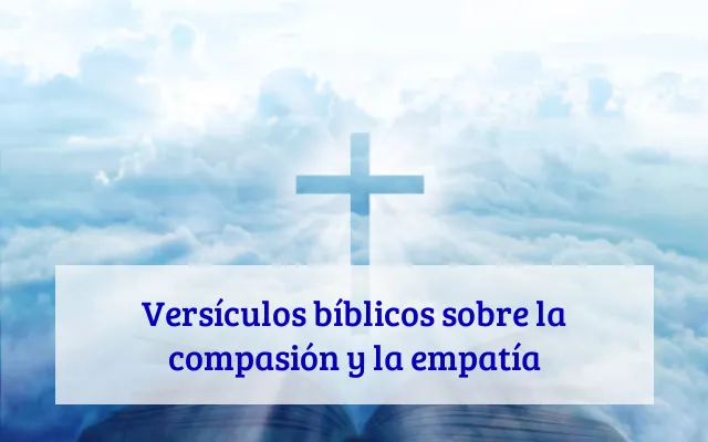 Versículos bíblicos sobre la compasión y la empatía