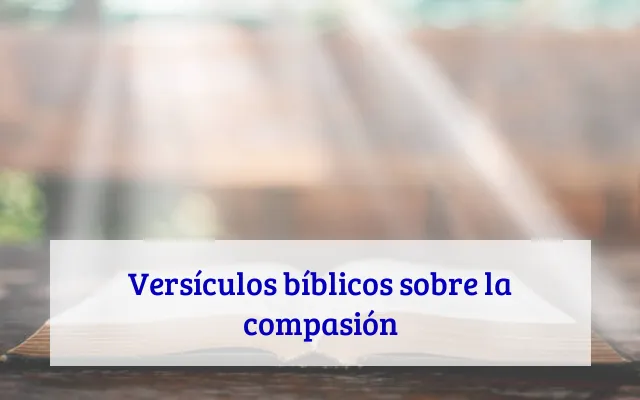 Versículos bíblicos sobre la compasión