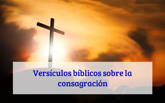 Versículos bíblicos sobre la consagración