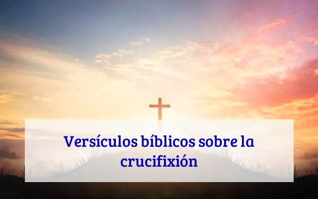 Versículos bíblicos sobre la crucifixión