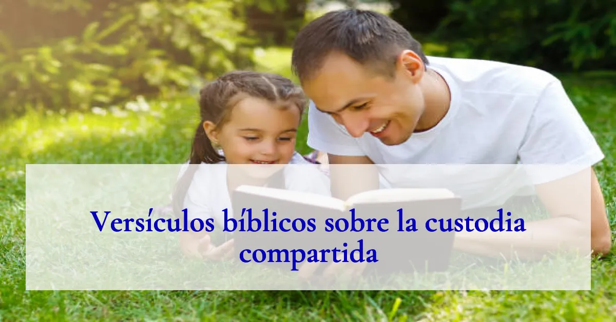 Versículos bíblicos sobre la custodia compartida