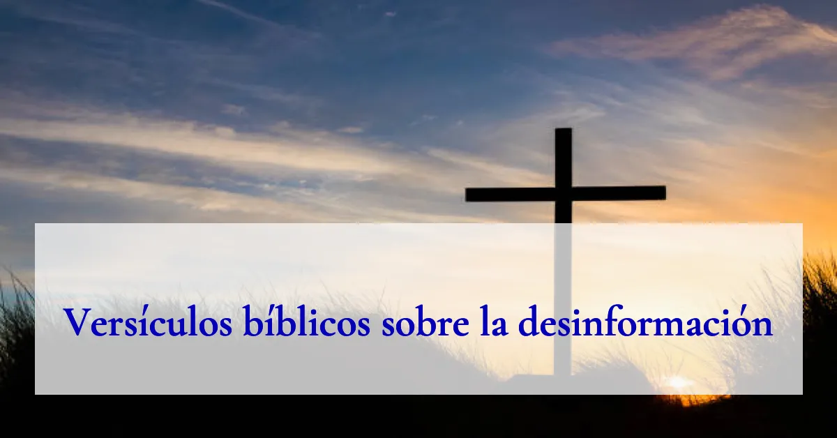 Versículos bíblicos sobre la desinformación