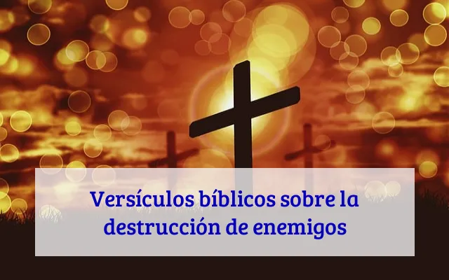 Versículos bíblicos sobre la destrucción de enemigos