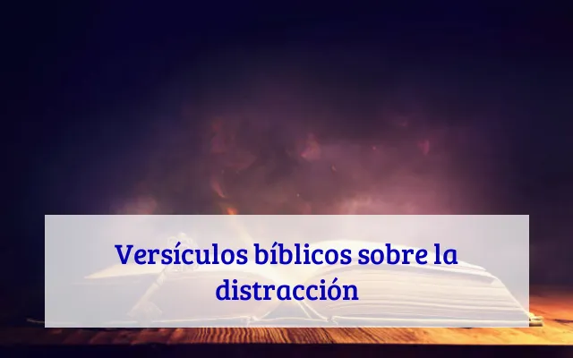 Versículos bíblicos sobre la distracción