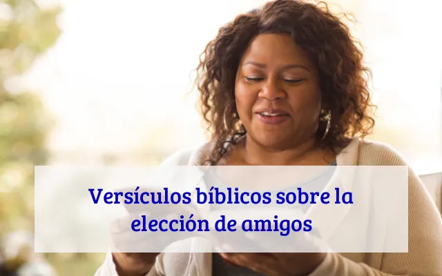 Versículos bíblicos sobre la elección de amigos