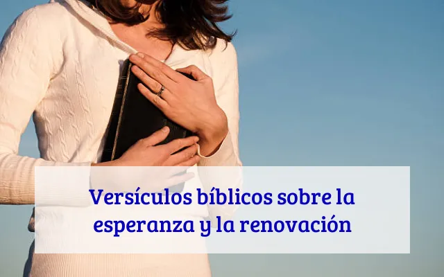 Versículos bíblicos sobre la esperanza y la renovación