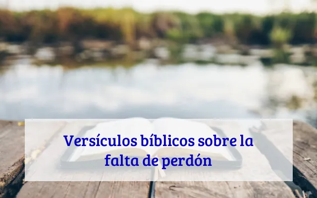 Versículos bíblicos sobre la falta de perdón