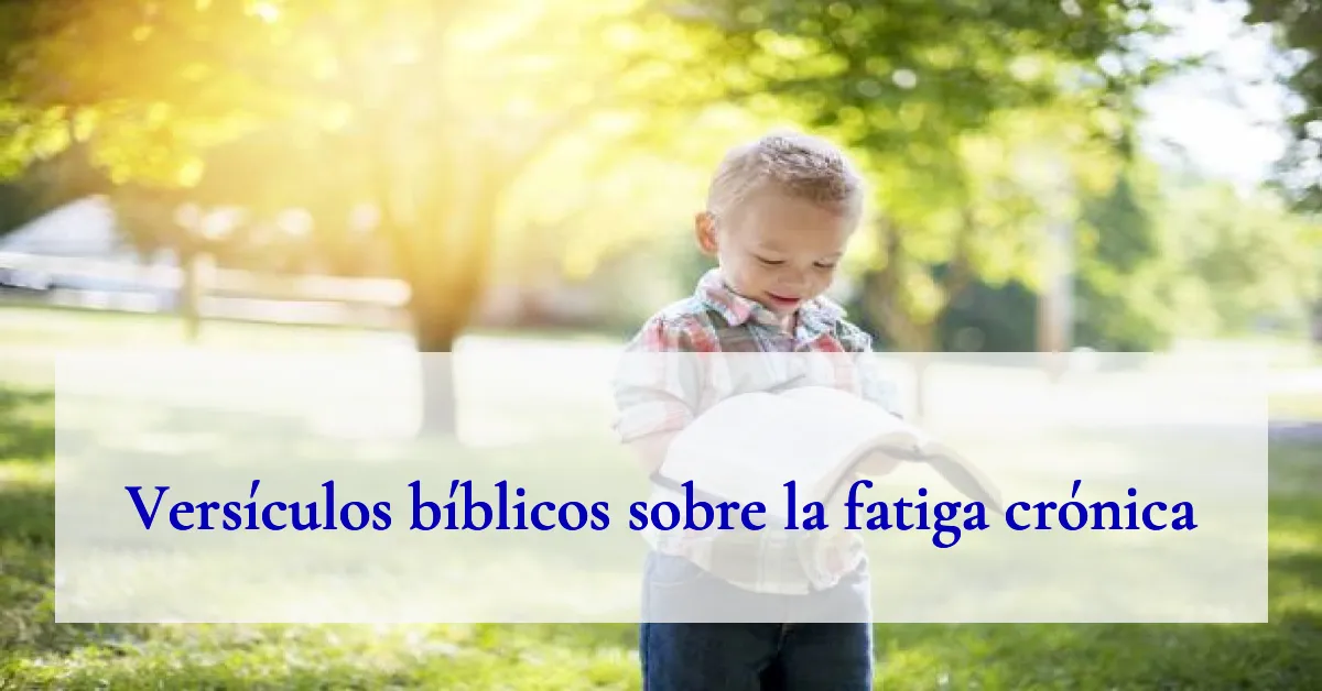 Versículos bíblicos sobre la fatiga crónica