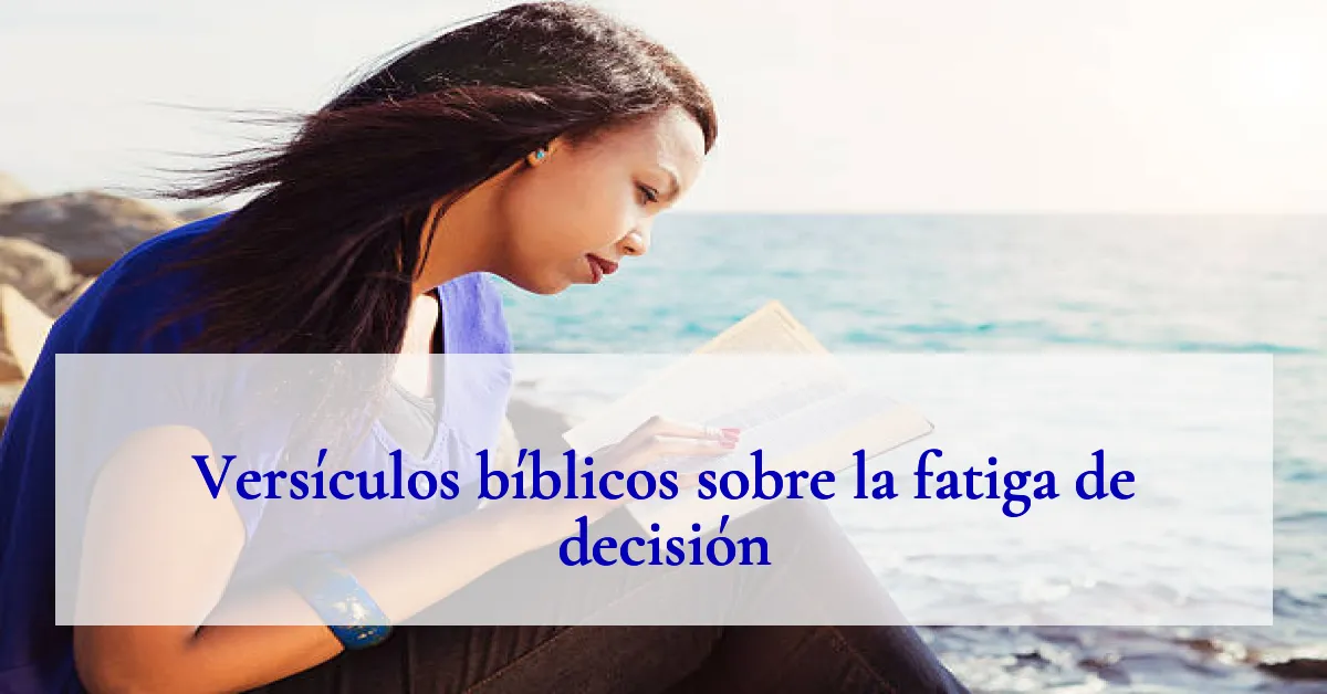 Versículos bíblicos sobre la fatiga de decisión