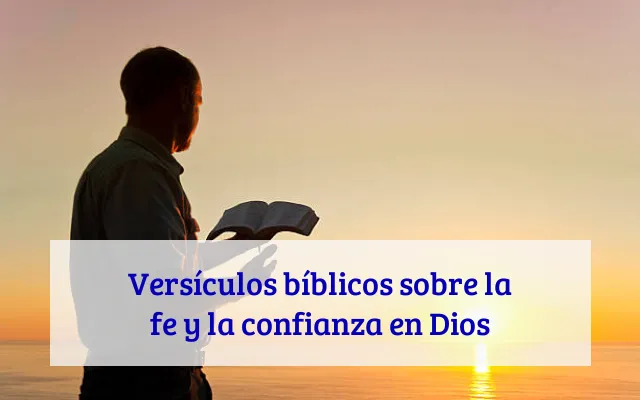 Versículos bíblicos sobre la fe y la confianza en Dios