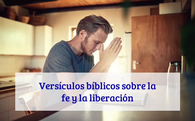 Versículos bíblicos sobre la fe y la liberación