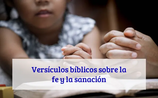 Versículos bíblicos sobre la fe y la sanación