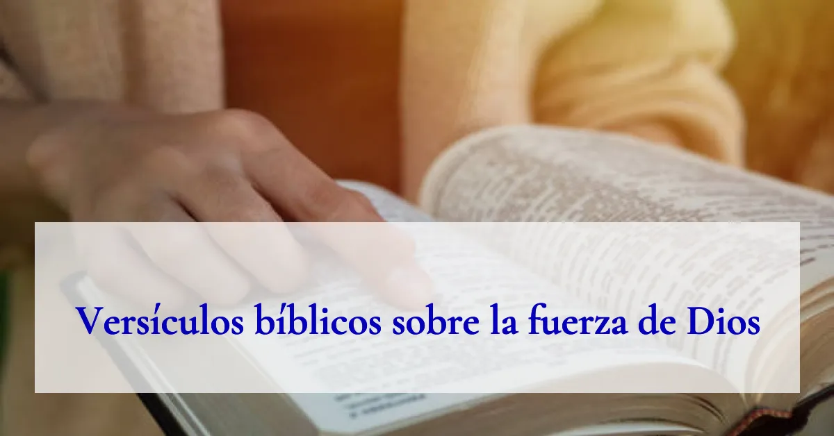 Versículos bíblicos sobre la fuerza de Dios