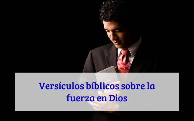 Versículos bíblicos sobre la fuerza en Dios