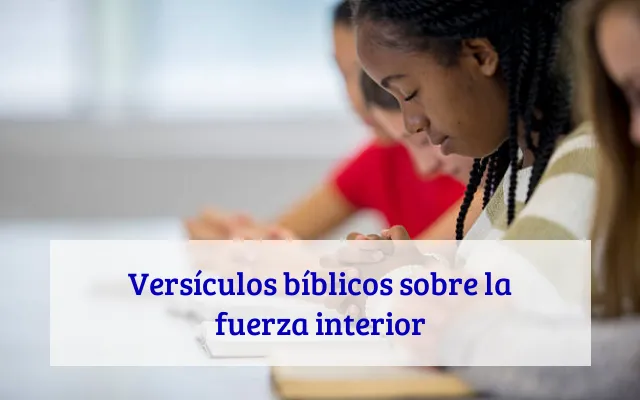 Versículos bíblicos sobre la fuerza interior