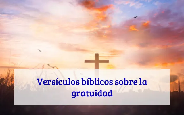 Versículos bíblicos sobre la gratuidad
