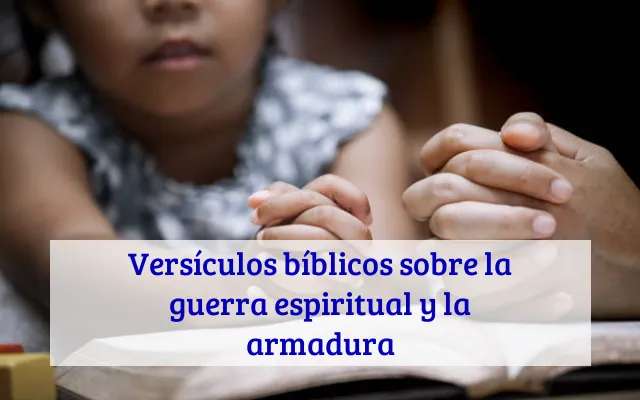 Versículos bíblicos sobre la guerra espiritual y la armadura
