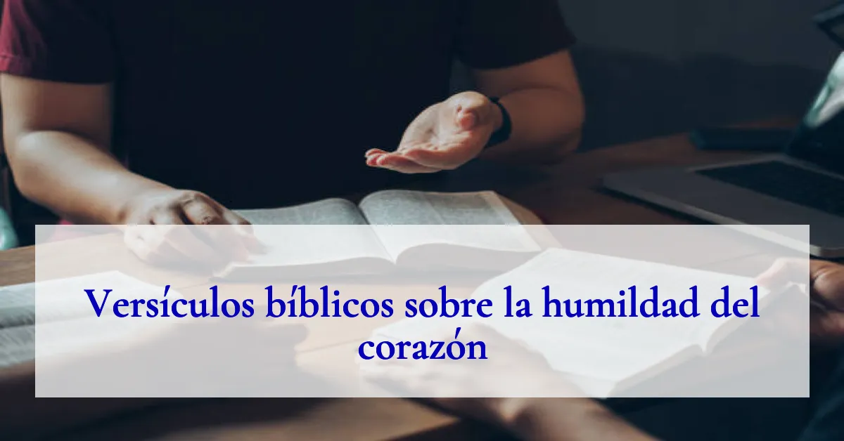 Versículos bíblicos sobre la humildad del corazón
