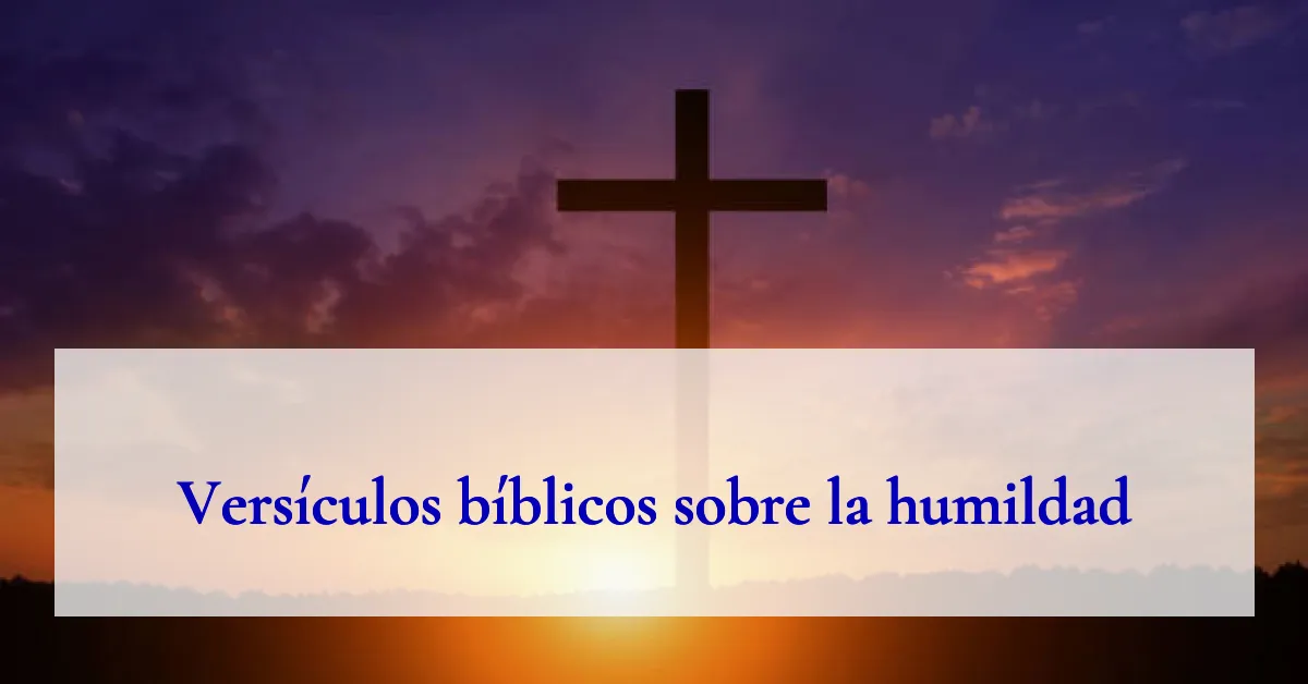 Versículos bíblicos sobre la humildad