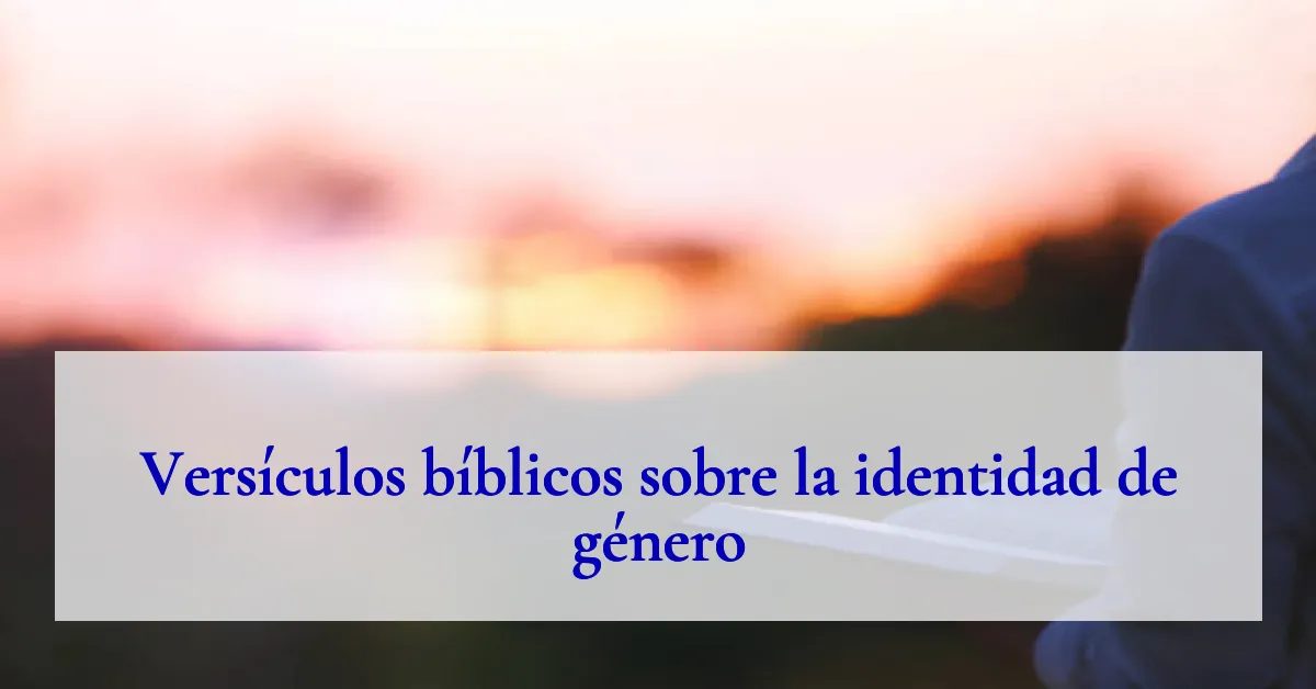 Versículos bíblicos sobre la identidad de género