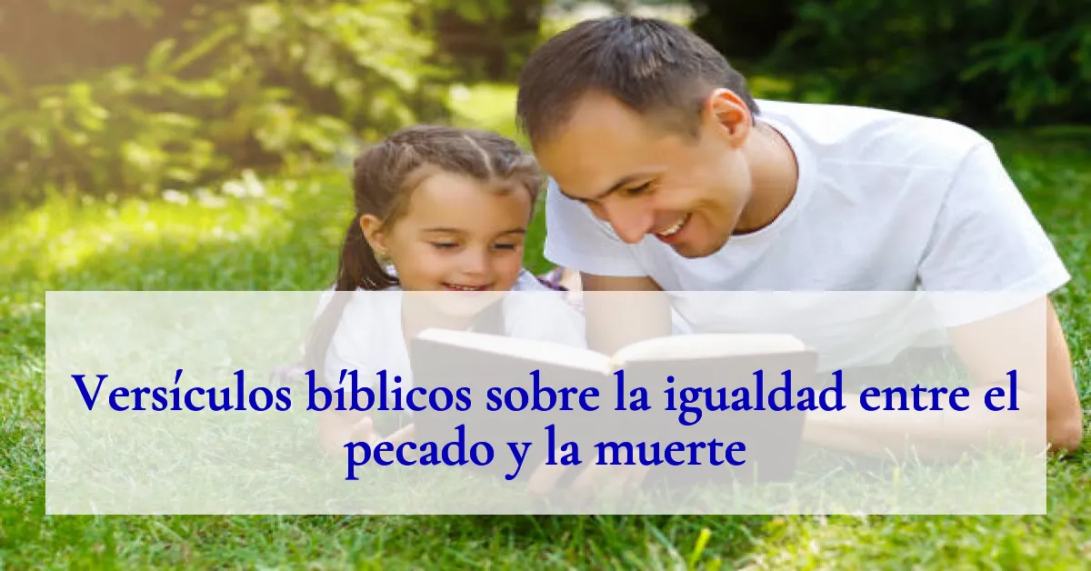 Versículos bíblicos sobre la igualdad entre el pecado y la muerte