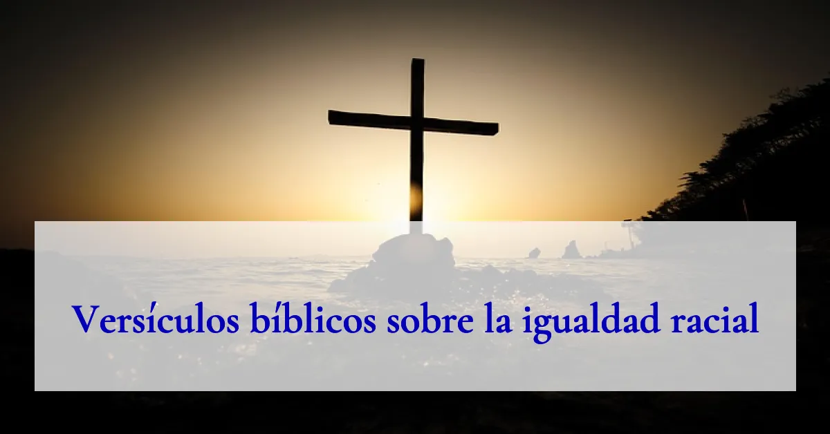 Versículos bíblicos sobre la igualdad racial