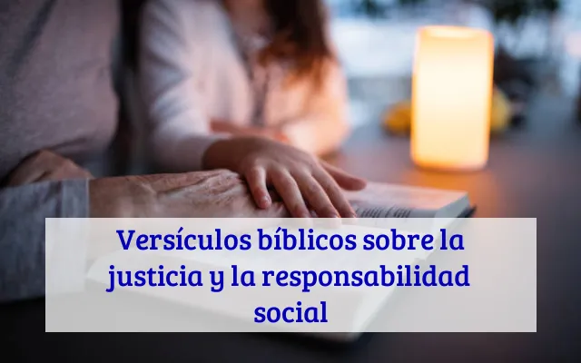 Versículos bíblicos sobre la justicia y la responsabilidad social