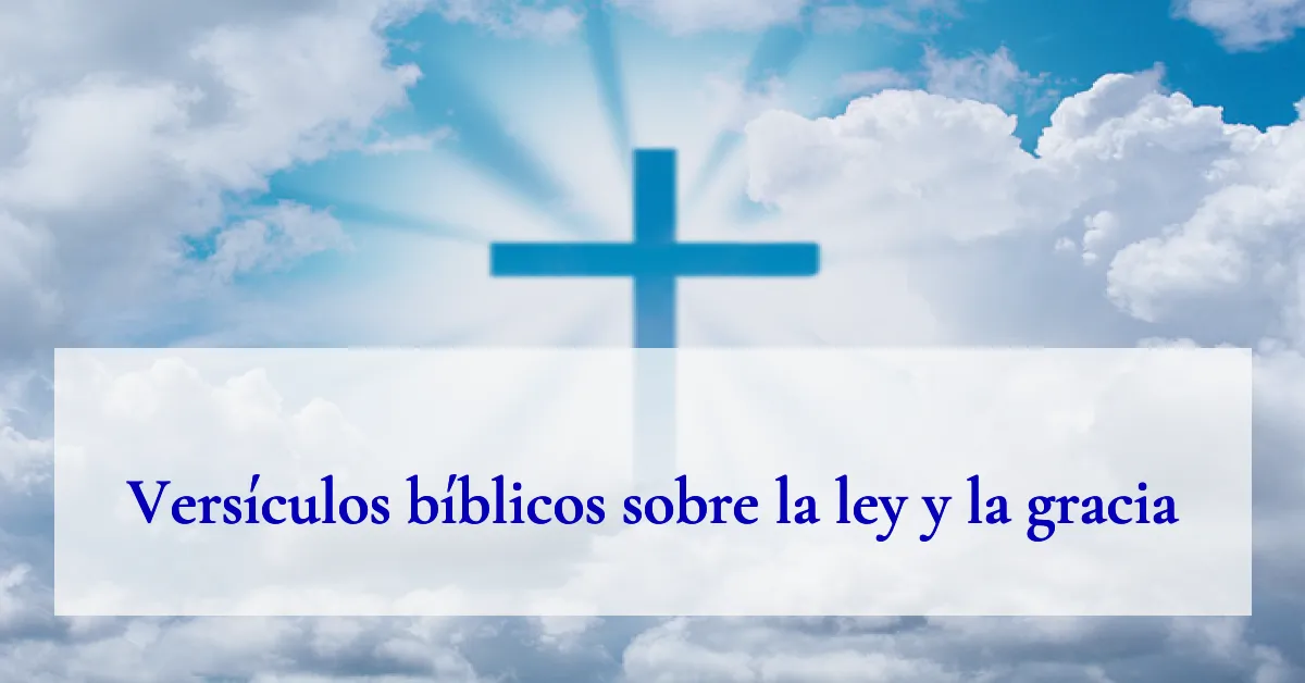 Versículos bíblicos sobre la ley y la gracia