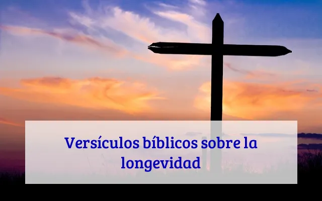 Versículos bíblicos sobre la longevidad